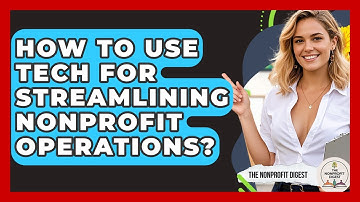 How To Use Tech For Streamlining Nonprofit Operations? - The Nonprofit Digest