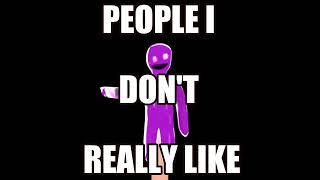 People I Dont Really Like But Thats