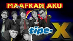 Tipe-X - Maafkan Aku  - Durasi: 4:33. 