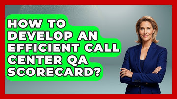 How To Develop An Efficient Call Center QA Scorecard? - Call Center Pro Strategies