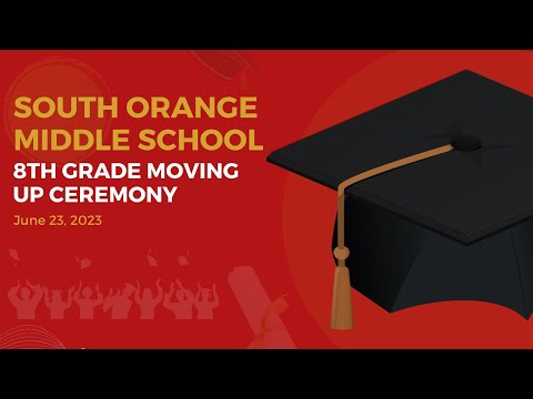 South Orange Middle School - 8th Grade Moving Up Ceremony - June 23, 2023