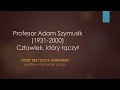 Profesor adam szymusik  czowiek ktry czy