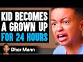 Kid Becomes A GROWN UP For 24 HOURS, He Lives To Regret It | Dhar Mann