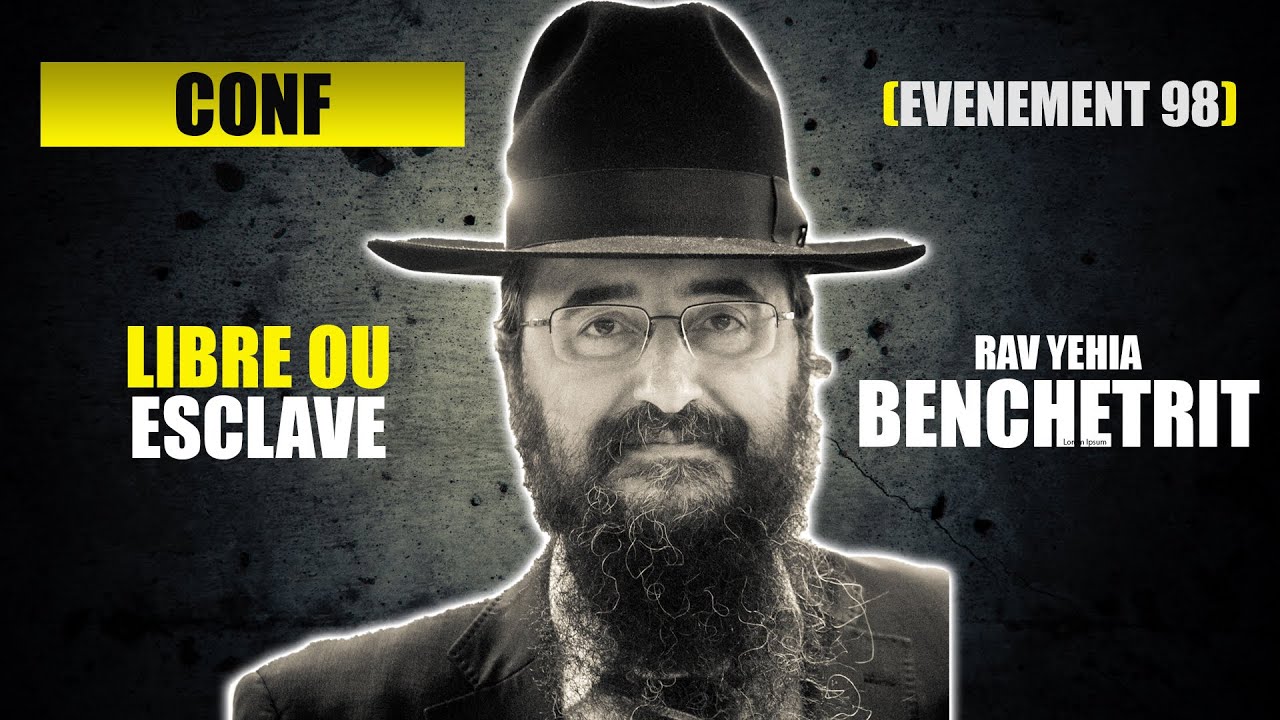 RAV BENCHETRIT - LIBRE OU ESCLAVE - CONFERENCE 98