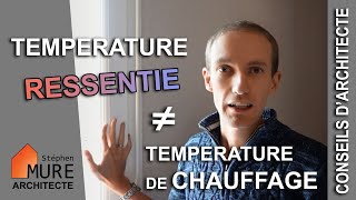 Je chauffe beaucoup, pourtant j'ai froid !... La Température Ressentie dans la maison