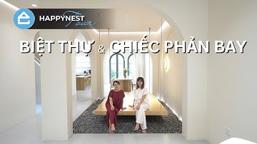 Biệt thự liền kề 250m2 & chiếc PHẢN BAY ĐỘC ĐÁO | Happynest Tour