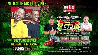 MC Kaio e Mc L da Vinte - Que Saudade de Você - Versão Reggae Remix 2020