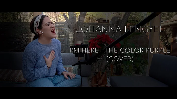 Johanna Lengyel - The Color Purple 'I'm Here' (cov...