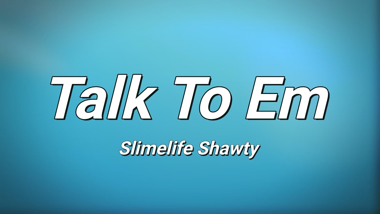 Slimelife Shawty Talk To Em (Lyrics) YouTube