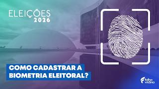 Biometria eleitoral: como fazer e qual o prazo de cadastro? • Eleições 2026
