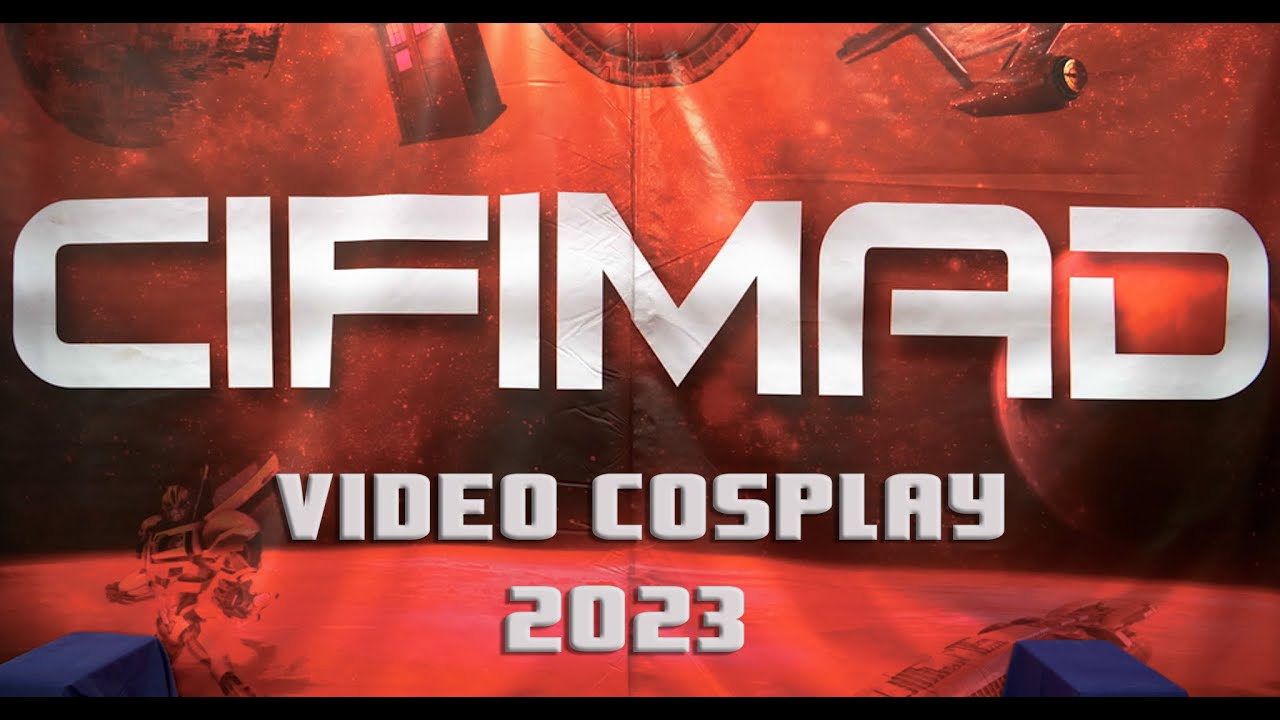 CIFIMAD 2023 Epic Cosplay Music Video Showcase. YouTube