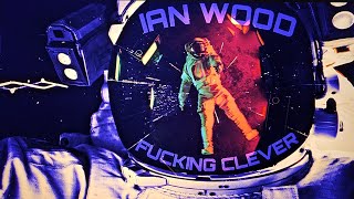 Ian Wood - Fucking Clever Official Music Video