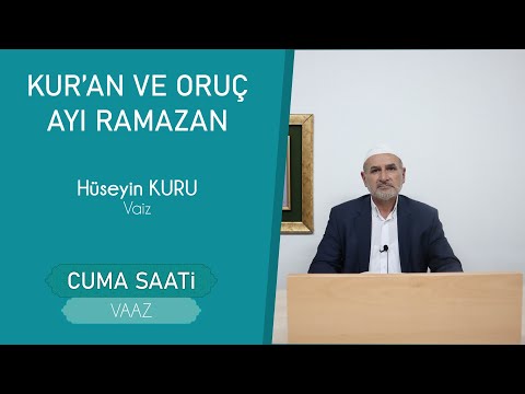 Kur'an ve Oruç Ayı Ramazan - Vaaz | Cuma Saati - 09 Nisan 2021