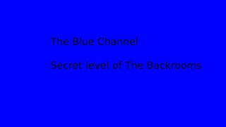 The Blue Channel - The Backrooms