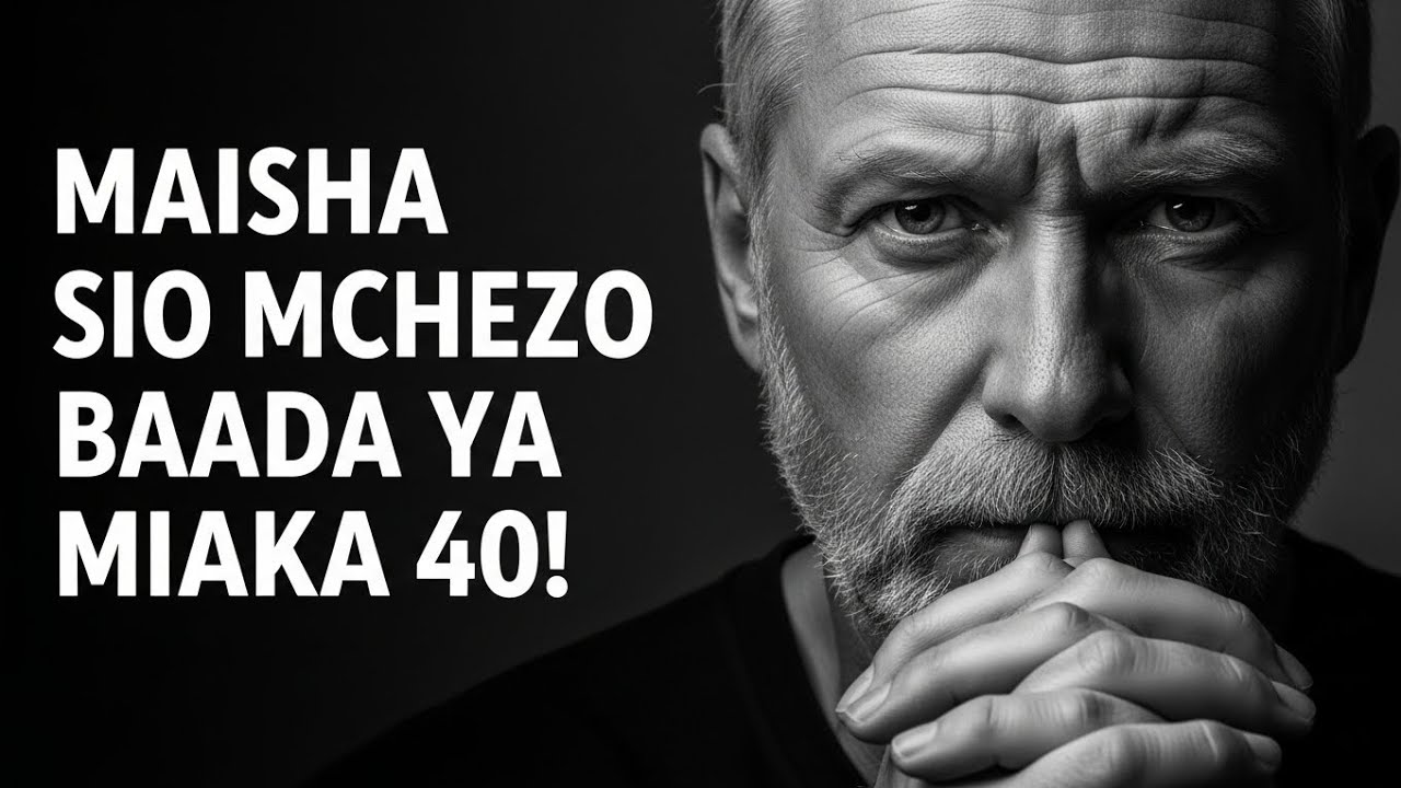 UKIWA NA MIAKA 40 AU ZAIDI, USIPUUZIE MAFUNZO HAYA MUHIMU YA MAISHA!¡