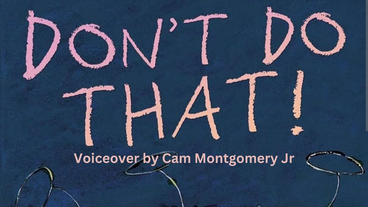 DON'T DO THAT (quote) voiceover by Cam Montgomery Jr