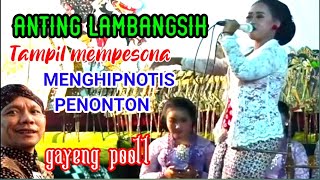 LUAR BIASA ANTING LAMBANGSIH TAMPIL MENGHIPNOTIS PENONTON SAMPAI ADA YG MLONGO, gayengpooll