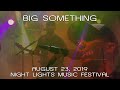 BIG Something: 2019-08-23 - Night Lights Music Festival; Sherman, NY (Complete Show) [HD]