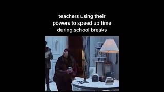Teacher Using Their Powers To Speed Up Time During School Breaks.