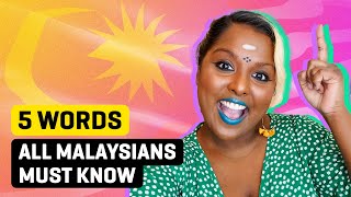 5 Words All Malaysians Must Know 5 Words All Malaysians Must Know