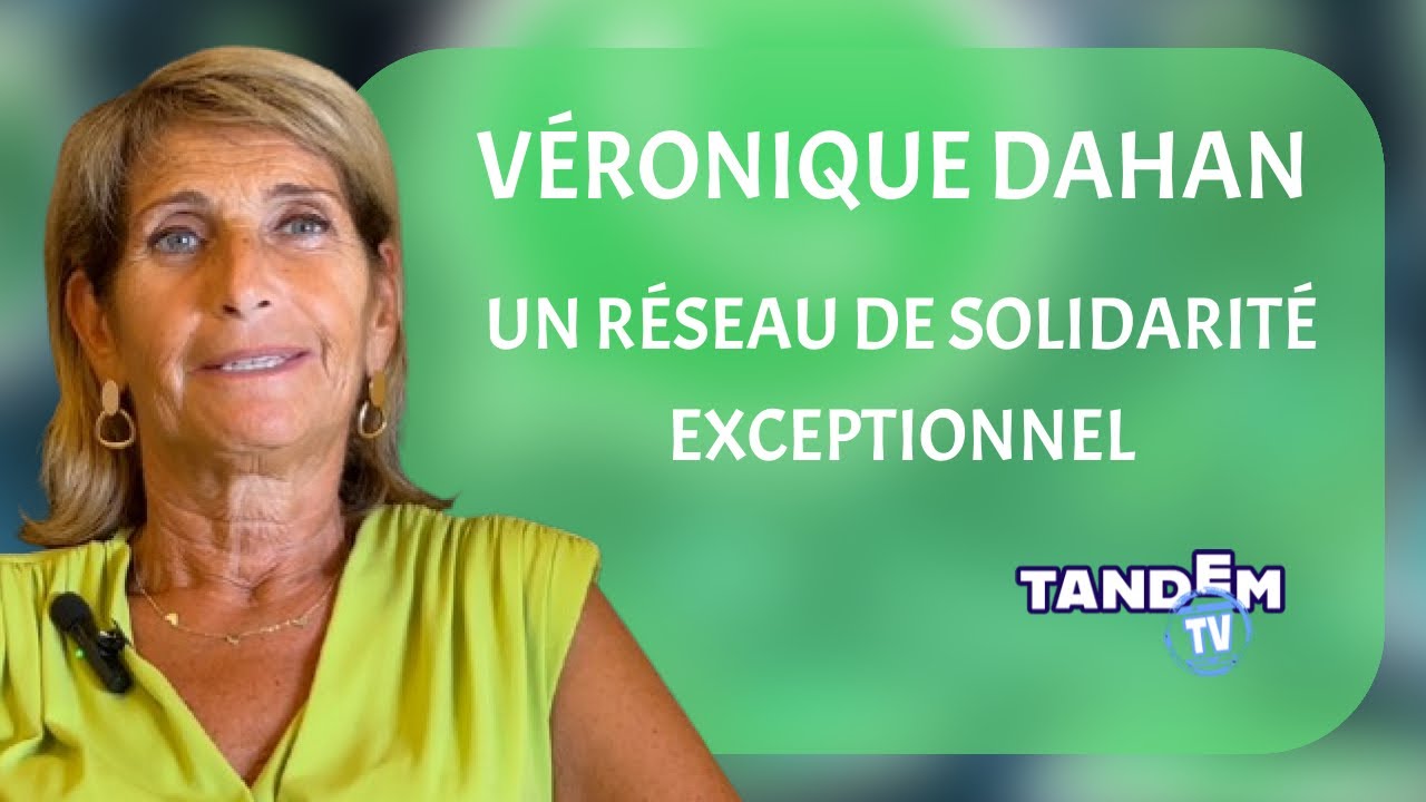 Véronique Dahan : Un réseau de solidarité exceptionnel