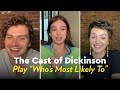 The Cast of Dickinson Play "Who's Most Likely To"