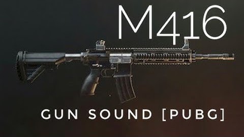 m416 Gun sound [PUBG] single,auto, with suppressor,without suppressor, reloading