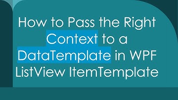 How to Pass the Right Context to a DataTemplate in WPF ListView ItemTemplate