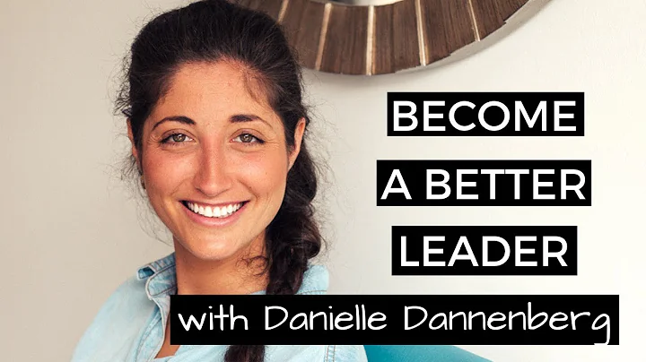 Improve Your Leadership Skills with Danielle Danne...