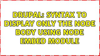 Drupal: Syntax to display only the node body using node embed module
