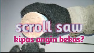 Cara membuat scroll saw dari kipas angin bekas