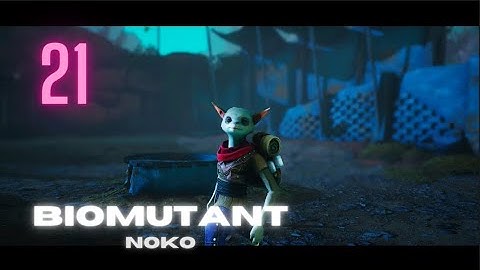 Biomutant - Part 21 - Noko