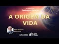 A Origem da Vida | Prof. Adauto Lourenço