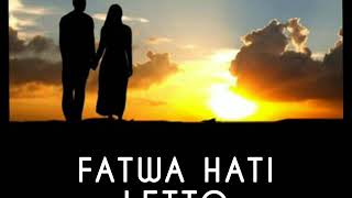 LETTO - FATWA HATI - lirik