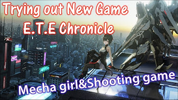 Finally back home! Trying out new 3D Mecha shooting game ETE Chronicle