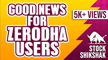 Zerodha Users के लिये Good News | इंतजार खत्म हुआ | अभी देखे नया Update