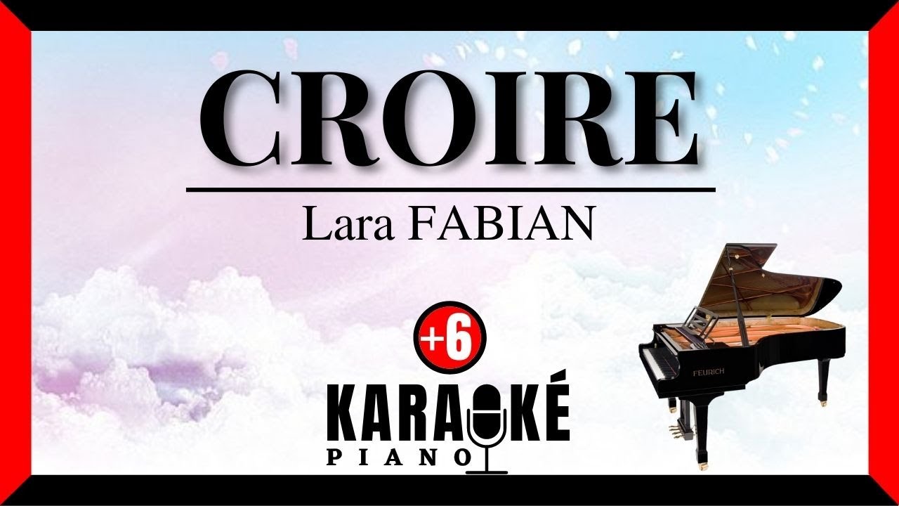 Watch Croire - Lara FABIAN (Karaoké Piano Français - Higher Key) on YouTube Watch Croire - Lara FABIAN (Karaoké Piano Français - Higher Key) on YouTube