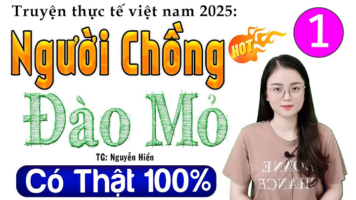 Truyện thực tế có thật 2025 - NGƯỜI CHỒNG ĐÀO MỎ - Tập 1 - #mcthuhue Đọc truyện đêm khuya