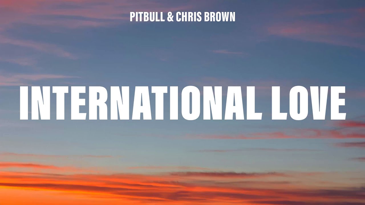 Pitbull - International Love (Lyrics) ft. Chris Brown