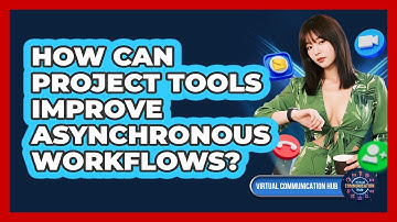 How Can Project Tools Improve Asynchronous Workflows?