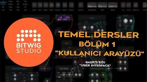 Bitwig Studio - Temel dersler | Bölüm 1| Kullanıcı arayüzü | Basics E01- User interface |