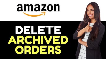 How To Delete Archived Orders on Amazon - Full Guide (2024)