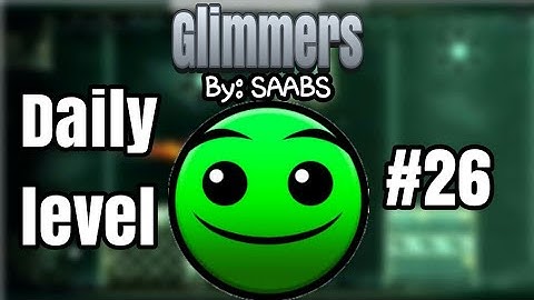 ✔Geometry dash - Daily level #26 - Glimmers by: SAABS (3 coins)