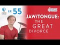 Ep. 55 Jaw/Tongue: The Great Divorce - Voice Lessons To The World