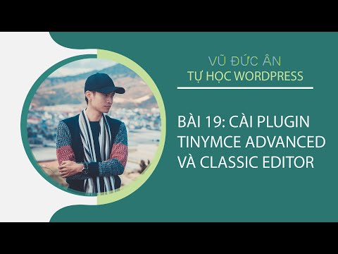 Bài 19: Cài plugin tinyMCE advanced và classic editor | VŨ ĐỨC ÂN