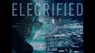 Boris Blank ~ Escape Route -- Electrified