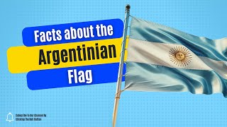 Facts about the Argentinian Flag