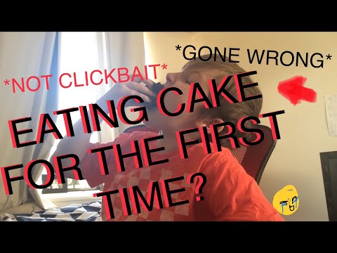 EATING CAKE FOR THE FIRST TIME? *NOT CLICKBAIT* *GONE WRONG* EATING CAKE FOR THE FIRST TIME? *NOT CLICKBAIT* *GONE WRONG*