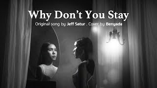 Video thumbnail of "Why Don't You Stay - Jeff Satur | Cover by Benyada"