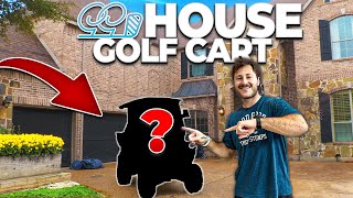 I got a custom golf cart for the Good Good house